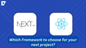 Which Framework to choose for your next project?