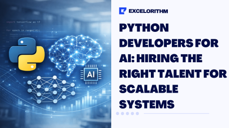 Python Developers for AI: Hiring the Right Talent for Scalable Systems